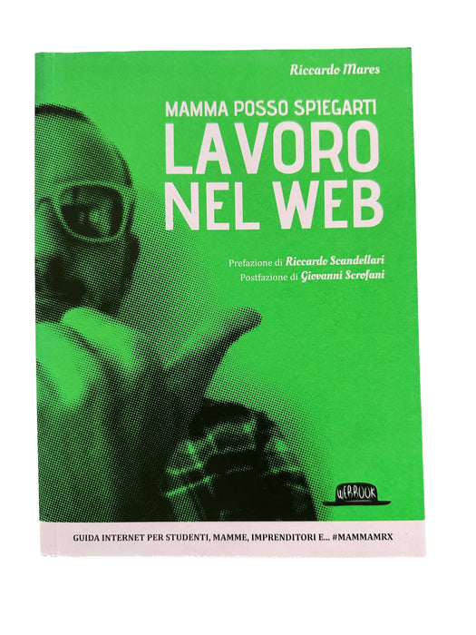 Mamma posso spiegarti lavoro nel web - Riccardo Mares