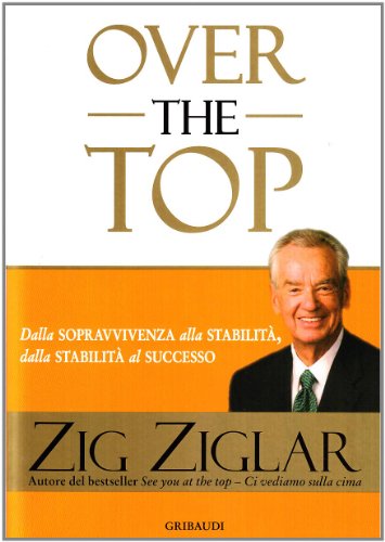Over the top - Zig Ziglar
